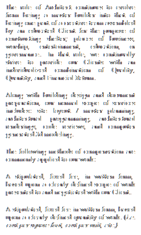 Text Box: The role of Architect continues to evolve from being a master builder into that of being one part of a creative team assembled by an educated Client for the purpose of constructing shelter; places of business, worship, entertainment, education, or governance.&nbsp; In that role, we continually strive to provide our Clients with an individualized combination of Quality, Quantity, and Financial Return.
Along with building design and document preparation, our normal scope of services includes: site layout / master planning, architectural programming, architectural renderings, code reviews, and computer generated 3d modeling.
The following methods of compensation are commonly applied to our work:
A stipulated, fixed fee, in written form,&nbsp; based upon a clearly defined scope of work presented to and negotiated with our Client.
A stipulated, fixed fee in written form, based upon a clearly defined quantity of work. (i.e. cost per square foot, cost per unit, etc.)
&nbsp;
&nbsp;
