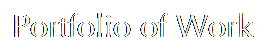 Text Box: Portfolio of Work
