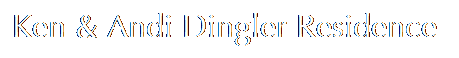 Text Box: Ken & Andi Dingler Residence
